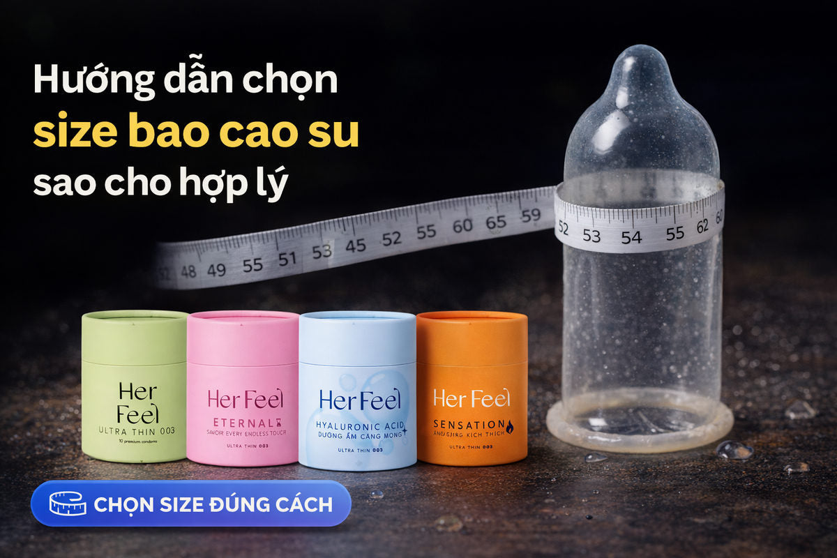 Hướng dẫn chọn size bao cao su sao cho hợp lý