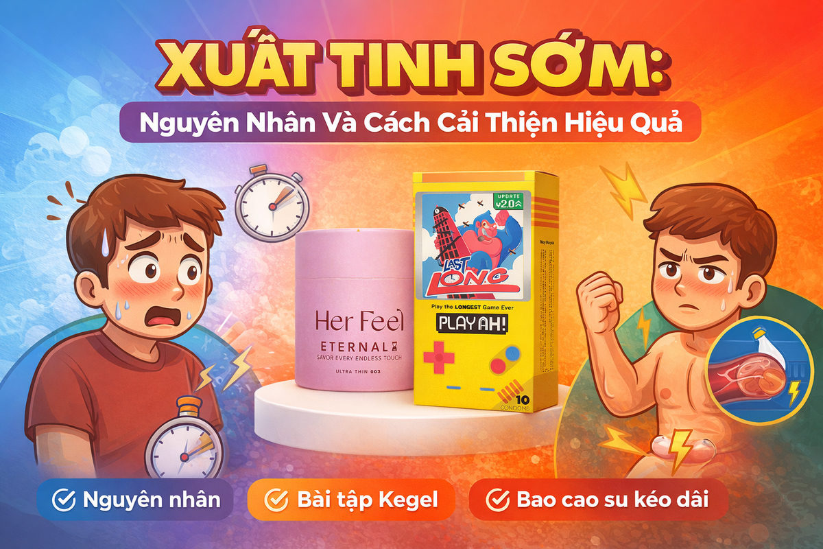 Xuất Tinh Sớm: Nguyên Nhân Và Cách Cải Thiện Hiệu Quả